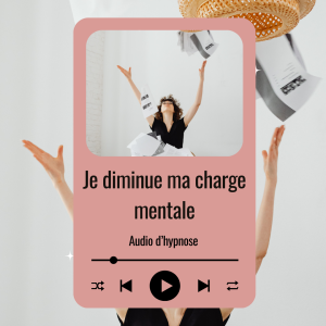 je diminue ma charge mentale audio hypnose