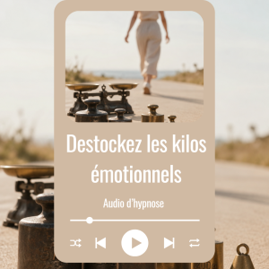 Destockez les kilos émotionnels
